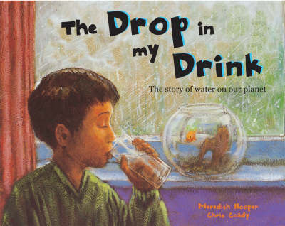Drop in My Drink: The Story of Water on Our Planet New edition