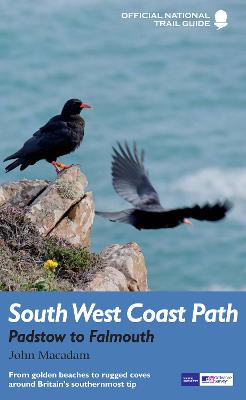 South West Coast Path: Padstow to Falmouth: National Trail Guide