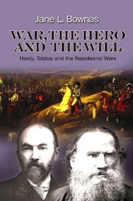 War, the Hero and the Will: Hardy, Tolstoy and the Napoleonic Wars
