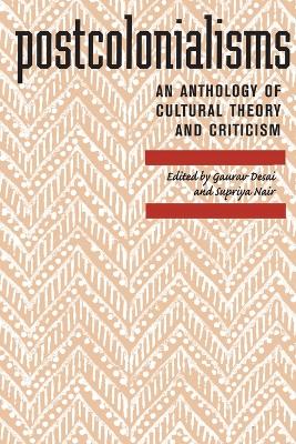 Postcolonialisms: An Anthology of Cultural Theory and Criticism