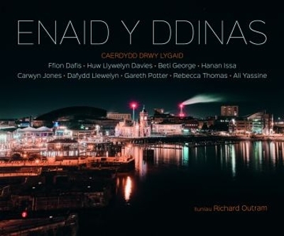 Enaid y Ddinas: Caerdydd drwy Lygaid: