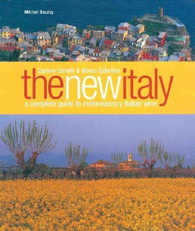 New Italy: A Complete Guide to Contemporary Italian Wine