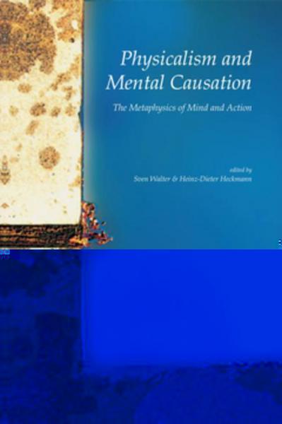 Physicalism and Mental Causation: The Metaphysics of Mind and Action