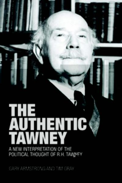 Authentic Tawney: A New Interpretation of the Political Thought of R.H. Tawney