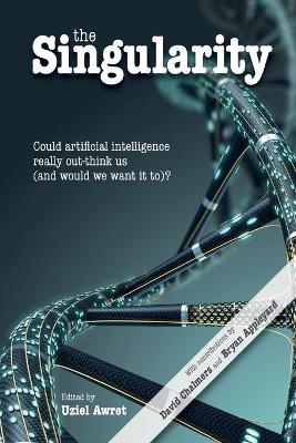 Singularity: Could artificial intelligence really out-think us (and would we want it to)?