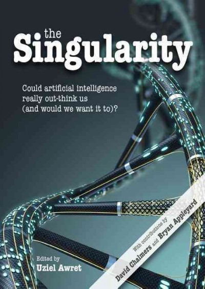 Singularity: Could artificial intelligence really out-think us (and would we want it to)?