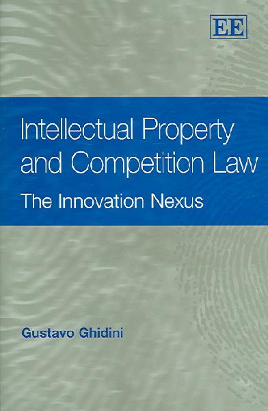 Intellectual Property and Competition Law: The Innovation Nexus