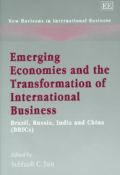 Emerging Economies and the Transformation of International Business: Brazil, Russia, India and China (BRICs)