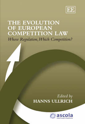 Evolution of European Competition Law: Whose Regulation, Which Competition?