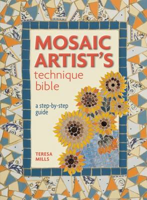 Mosaic Artist's Technique Bible: A Step-by-step Guide