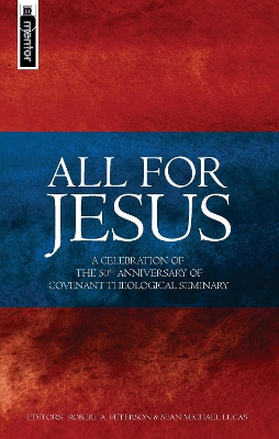 All for Jesus: Celebrating the 50th Anniversary of Covenant Theological Seminary
