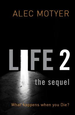 Life 2: The Sequel: What happens when you die? Revised ed.