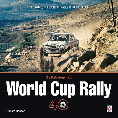 Daily Mirror 1970 World Cup Rally 40: The World's Toughest Rally in Retrospect