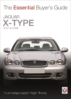 Jaguar X-Type  2001 to 2009: The Essential Buyer's Guide