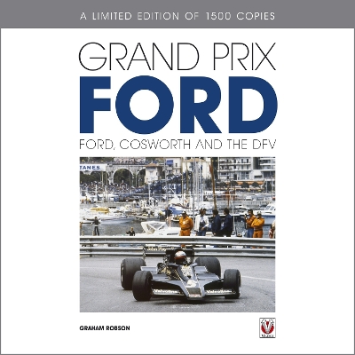 Grand Prix Ford: Ford, Cosworth and the Dfv
