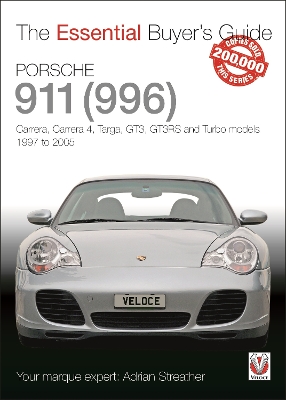 Porsche 911 (996): Carrera, Carrera 4, Targa, Gt3, Gt3rs and Turbo Models 1997 to 2005