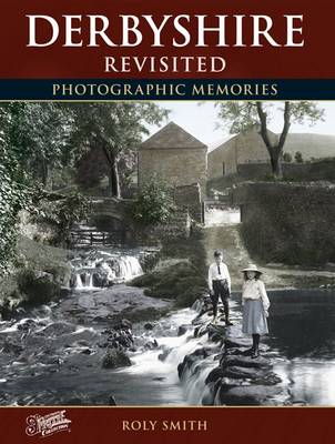 Derbyshire Revisited: Photographic Memories