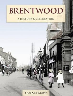 Brentwood - A History And Celebration