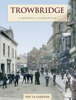 Trowbridge - A History And Celebration