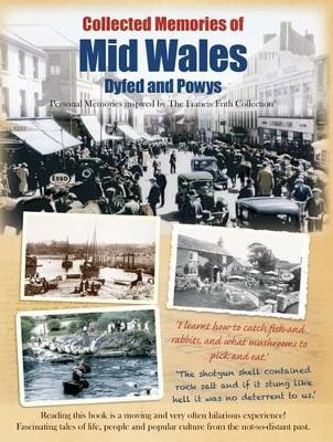 Mid Wales - Dyfed and Powys: Personal Memories Inspired by The Francis Frith Collection