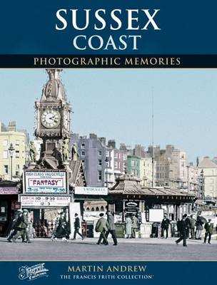 Sussex Coast: Photographic Memories