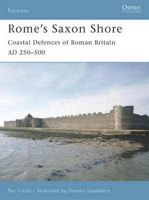 Romes Saxon Shore: Coastal Defences of Roman Britain AD 250500