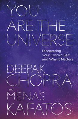 You Are the Universe: Discovering Your Cosmic Self and Why It Matters