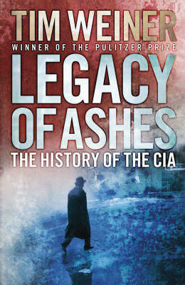 Legacy of Ashes: The History of the CIA