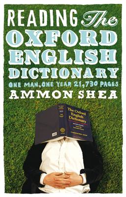Reading the Oxford English Dictionary: One Man, One Year, 21,730 Pages