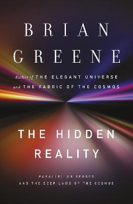 Hidden Reality: Parallel Universes and the Deep Laws of the Cosmos