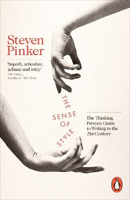 Sense of Style: The Thinking Person's Guide to Writing in the 21st Century