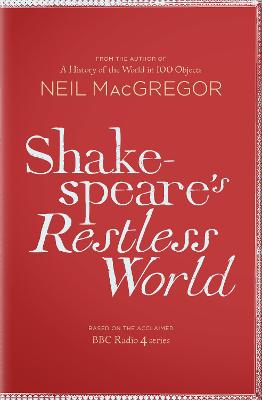 Shakespeare's Restless World: An Unexpected History in Twenty Objects