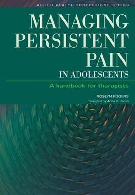 Managing Persistent Pain in Adolescents: A Handbook for Therapists