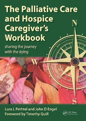 Palliative Care and Hospice Caregiver's Workbook: Sharing the Journey with the Dying