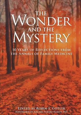 Wonder and the Mystery: 10 Years of Reflections from the Annals of Family Medicine