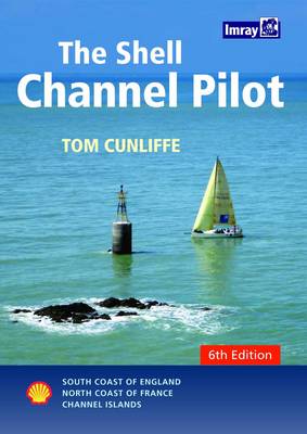 Shell Channel Pilot: South Coast of England, North Coast of France, Channel Islands 6th edition