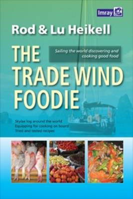 Trade Wind Foodie: Good Food, Cooking and Sailing Around the World