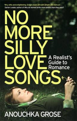 No More Silly Love Songs: A Realist's Guide To Romance