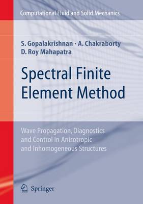 Spectral Finite Element Method: Wave Propagation, Diagnostics and Control in Anisotropic and Inhomogeneous  Structures 2008 ed.
