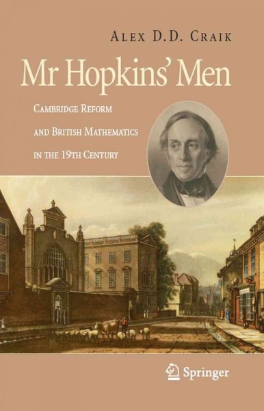Mr Hopkins' Men: Cambridge Reform and British Mathematics in the 19th Century