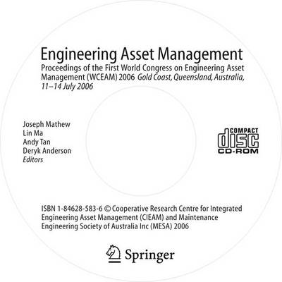 Engineering Asset Management: Proceedings of the First World Congress on Engineering Asset Management (WCEAM) 2006