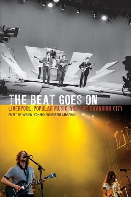 Beat Goes On: Liverpool, Popular Music and the Changing City
