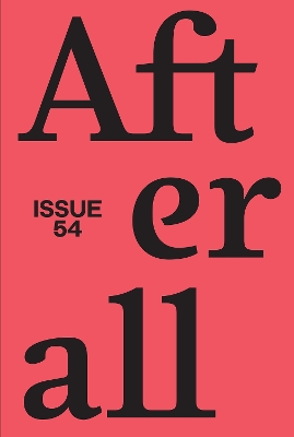 Afterall: Fall/Winter 2022, Issue 54, Volume 54