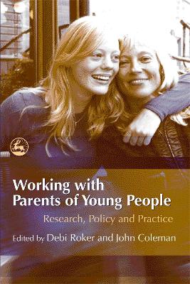 Working with Parents of Young People: Research, Policy and Practice