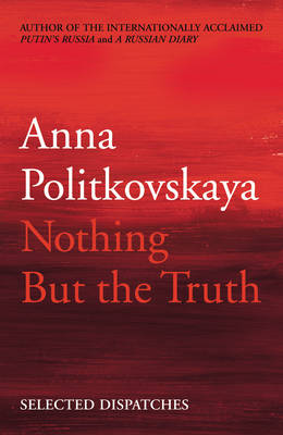 Nothing But the Truth: Selected Dispatches