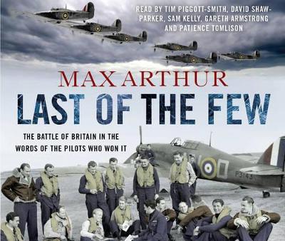 Last of the Few: The Battle of Britain in the Words of the Pilots Who Won It Abridged edition
