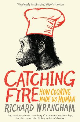 Catching Fire: How Cooking Made Us Human Main