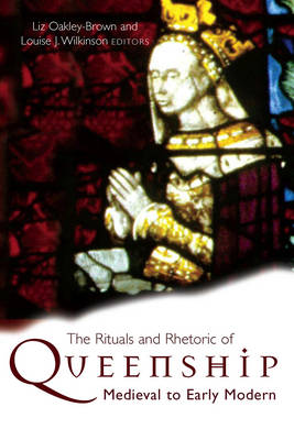 Rituals and Rhetoric of Queenship: Medieval to Early Modern
