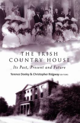 Irish Country House: Its Past, Present and Future 2nd New edition