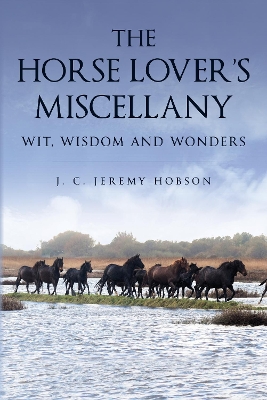 Horse Lover's Miscellany: Wit, Wisdom and Wonders